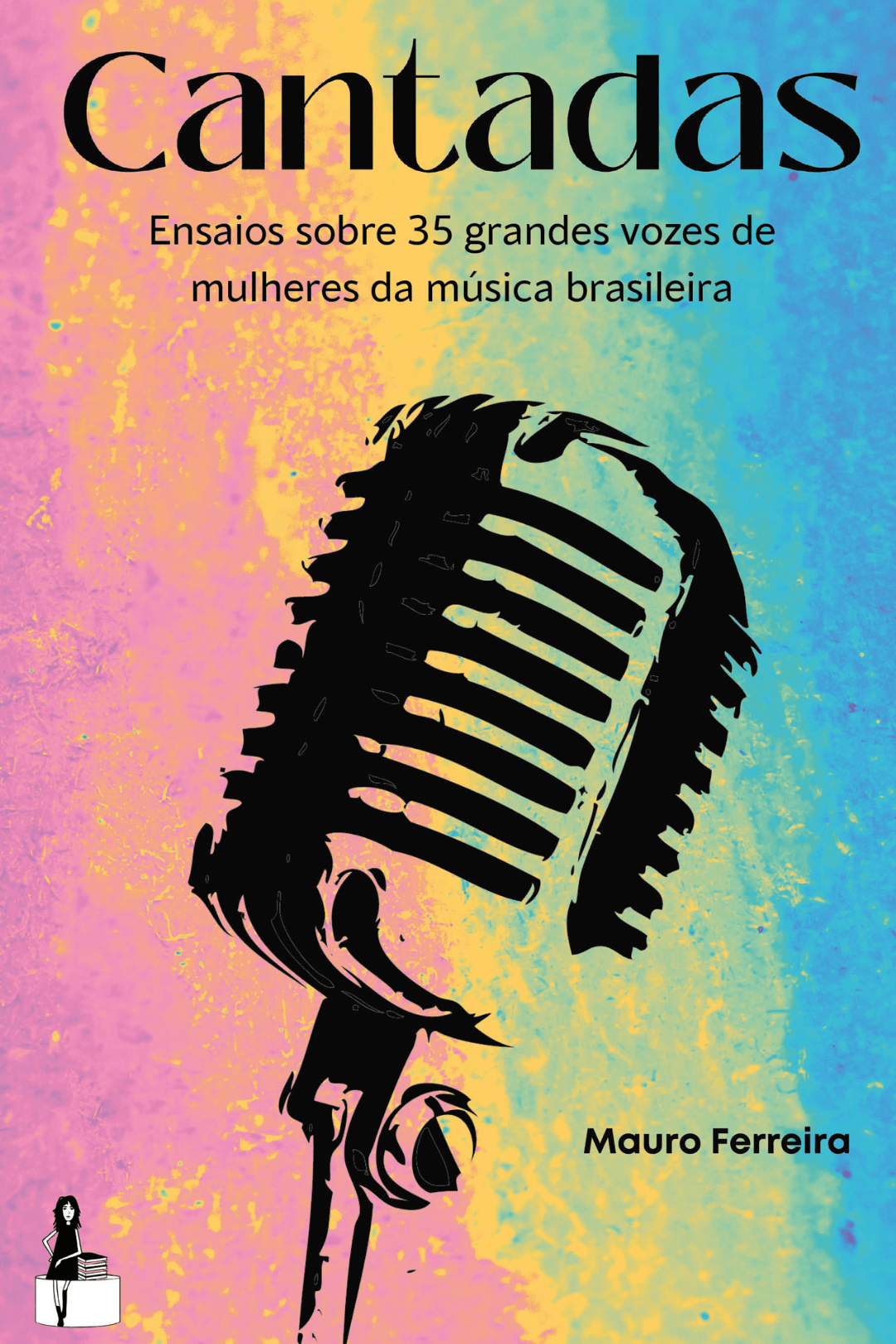 Cantadas – Ensaios sobre 35 grandes vozes de mulheres da música brasileira