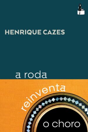Pré-venda: A Roda Reinventa o Choro