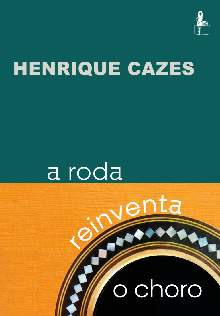 Novo livro de Henrique Cazes, “A Roda Reinventa o Choro”, em pré-venda no site da Garota FM Books