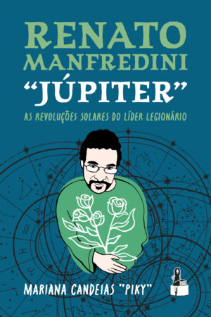 Renato Manfredini ‘Júpiter’ – As Revoluções Solares do Líder Legionário